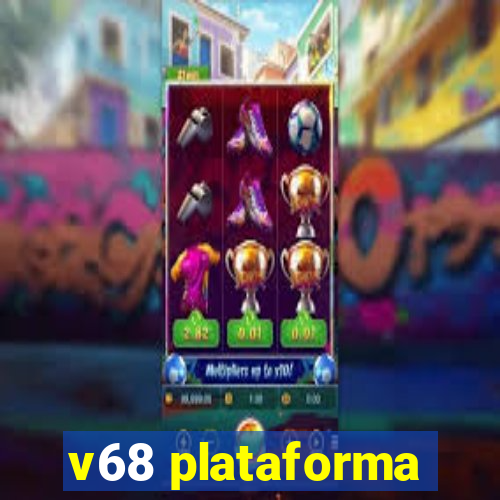 v68 plataforma